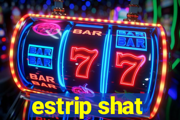estrip shat
